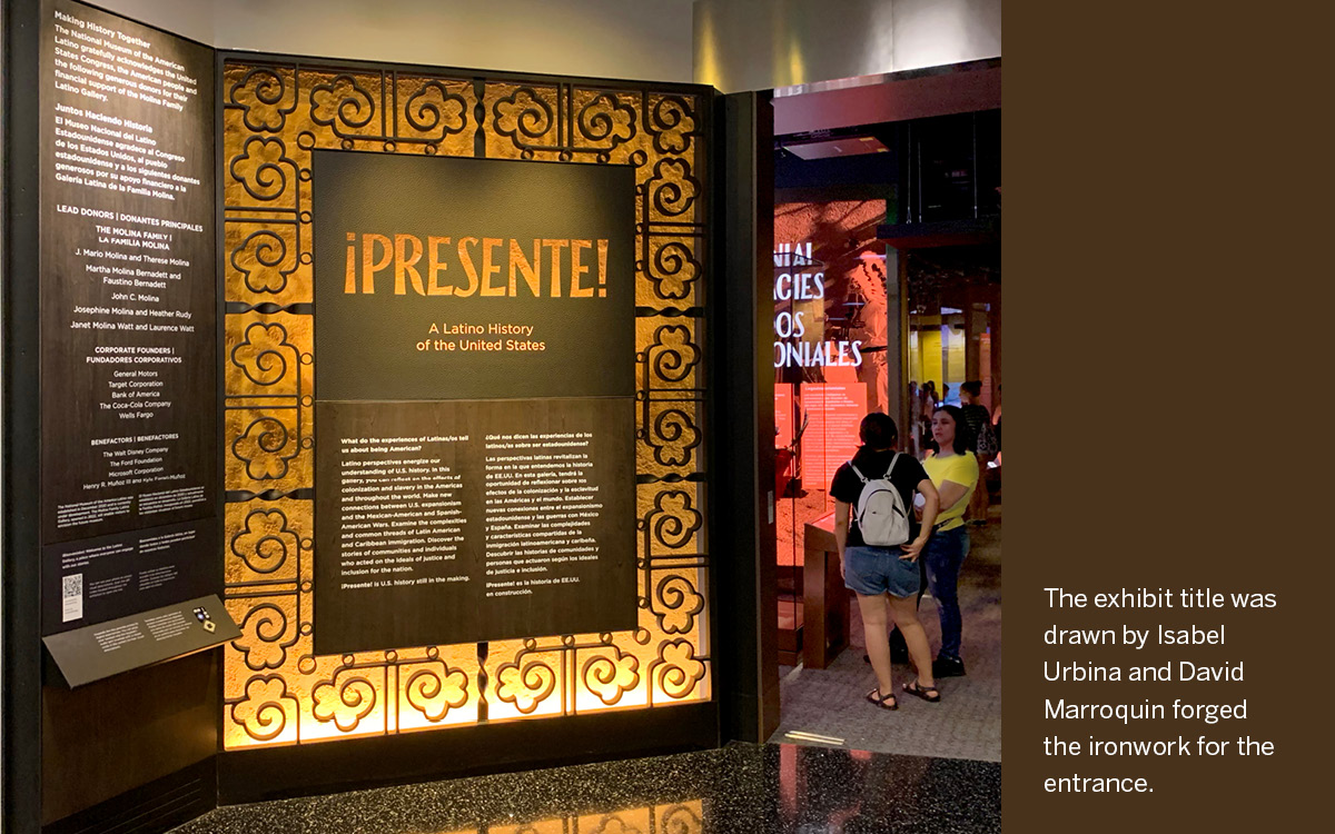 The exhibit title was drawn by Isabel Urbina and David Marroquin forged the ironwork for the entrance.